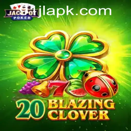 Unveiling 20BlazingClover: A Thrilling New Game with 91JL Keywords